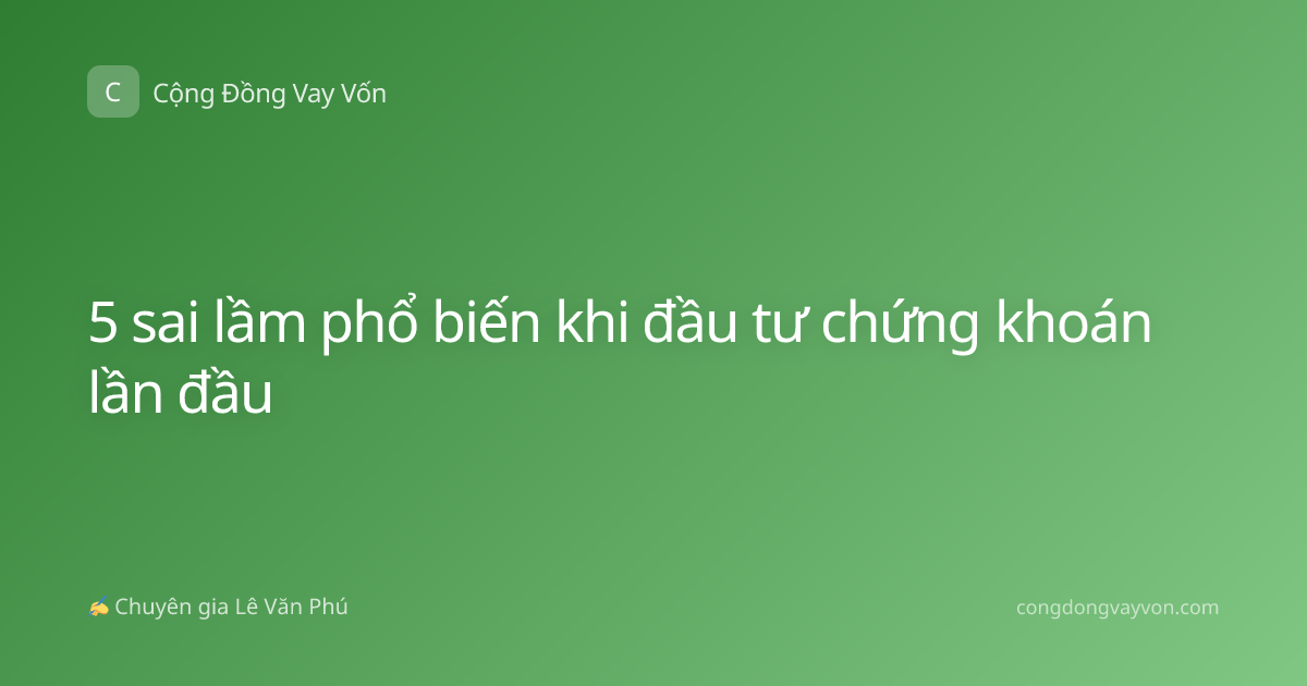 5 sai lầm phổ biến khi đầu tư chứng khoán lần đầu