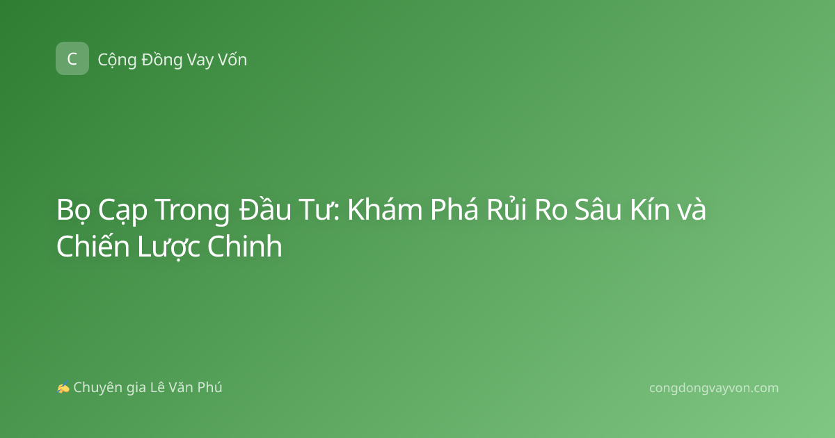 Bọ Cạp Trong Đầu Tư: Khám Phá Rủi Ro Sâu Kín và Chiến Lược Chinh