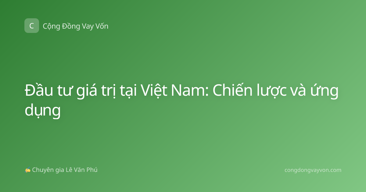 Đầu tư giá trị tại Việt Nam: Chiến lược và ứng dụng