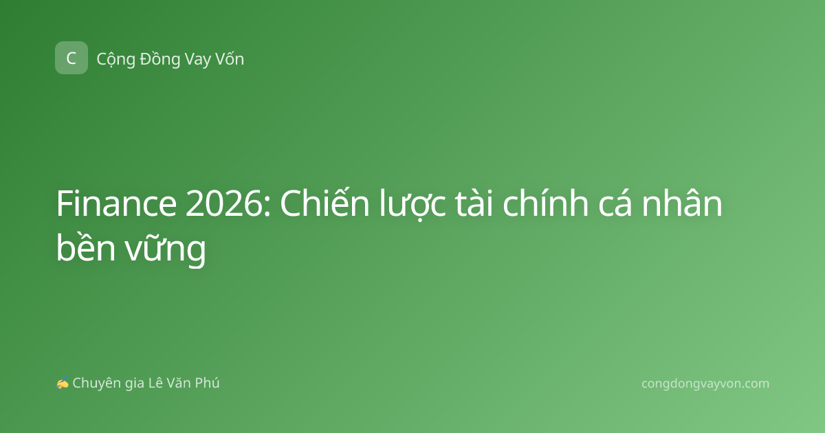 Finance 2026: Chiến lược tài chính cá nhân bền vững