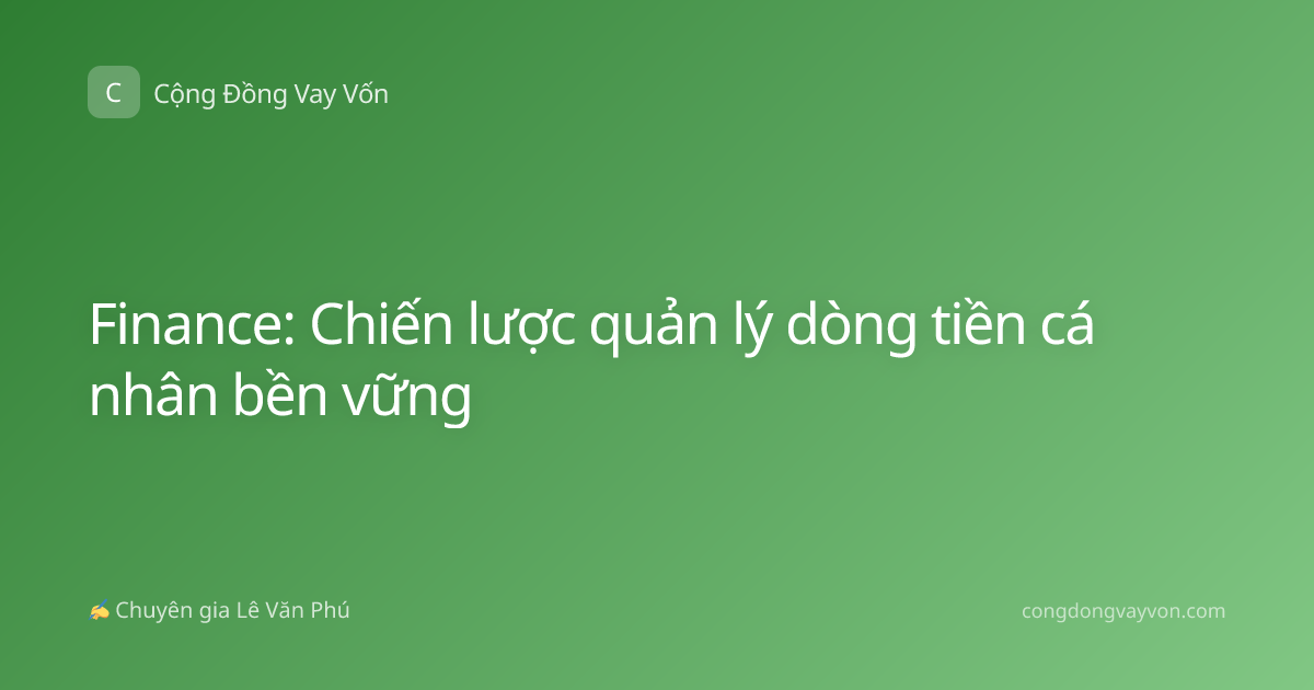 Finance: Chiến lược quản lý dòng tiền cá nhân bền vững