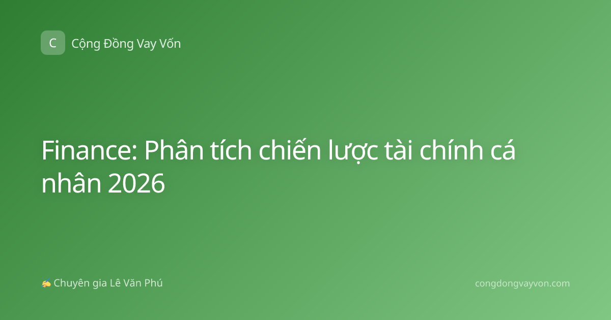 Finance: Phân tích chiến lược tài chính cá nhân 2026