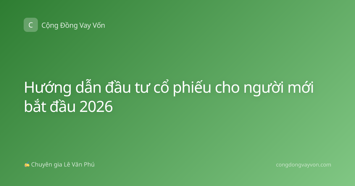 Hướng dẫn đầu tư cổ phiếu cho người mới bắt đầu 2026