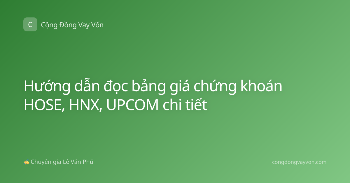Hướng dẫn đọc bảng giá chứng khoán HOSE, HNX, UPCOM chi tiết