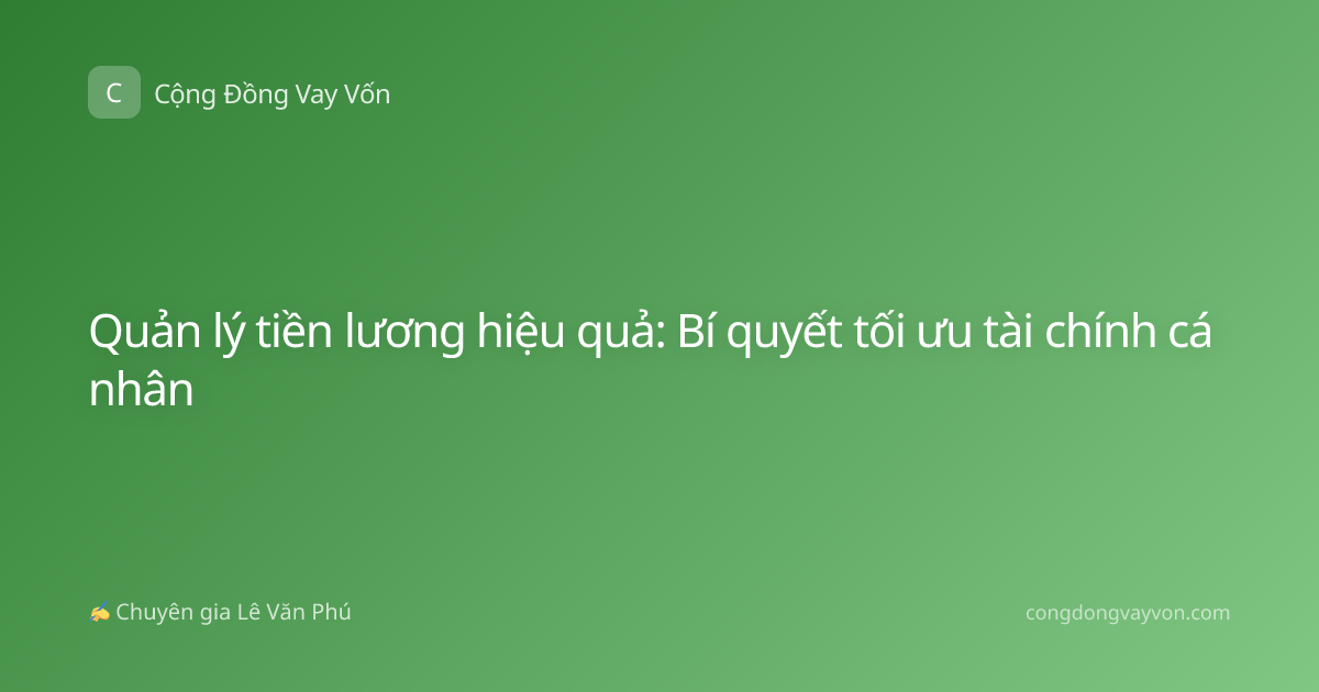Quản lý tiền lương hiệu quả: Bí quyết tối ưu tài chính cá nhân