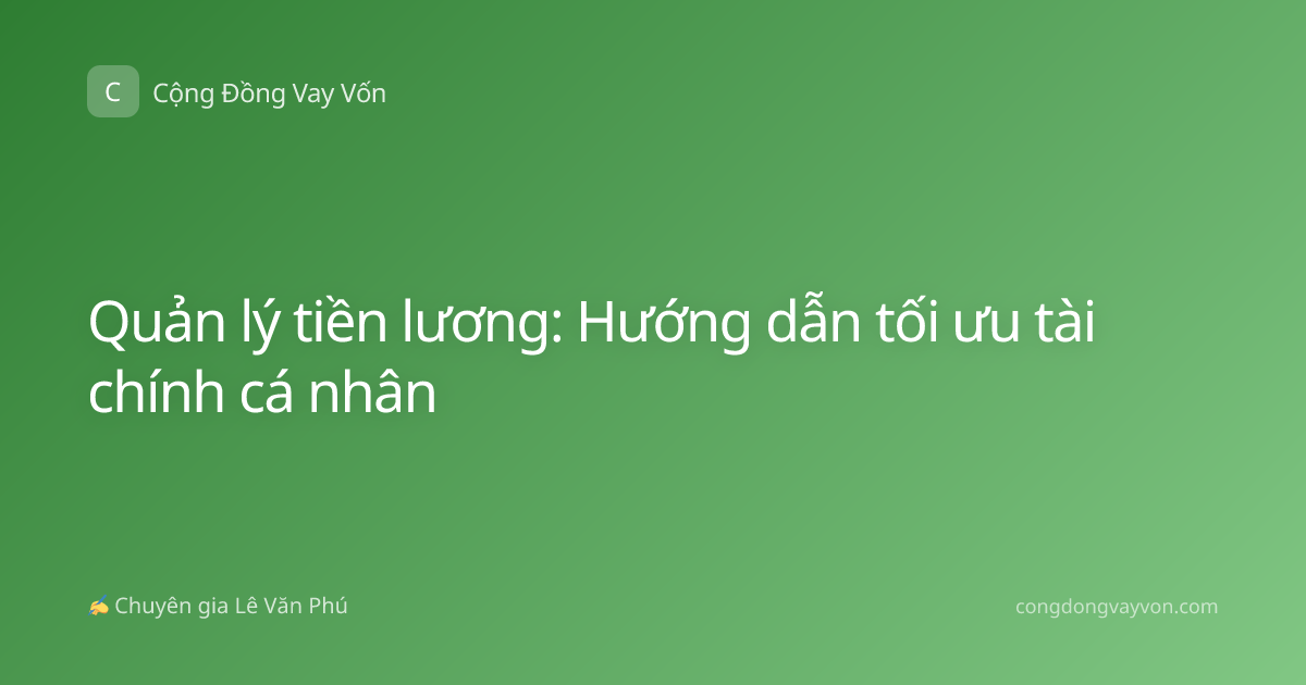Quản lý tiền lương: Hướng dẫn tối ưu tài chính cá nhân