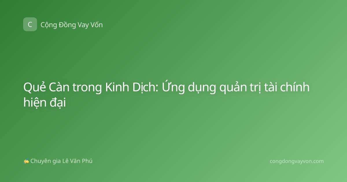Quẻ Càn trong Kinh Dịch: Ứng dụng quản trị tài chính hiện đại