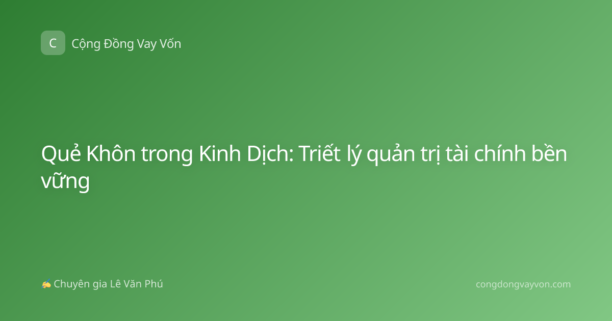 Quẻ Khôn trong Kinh Dịch: Triết lý quản trị tài chính bền vững