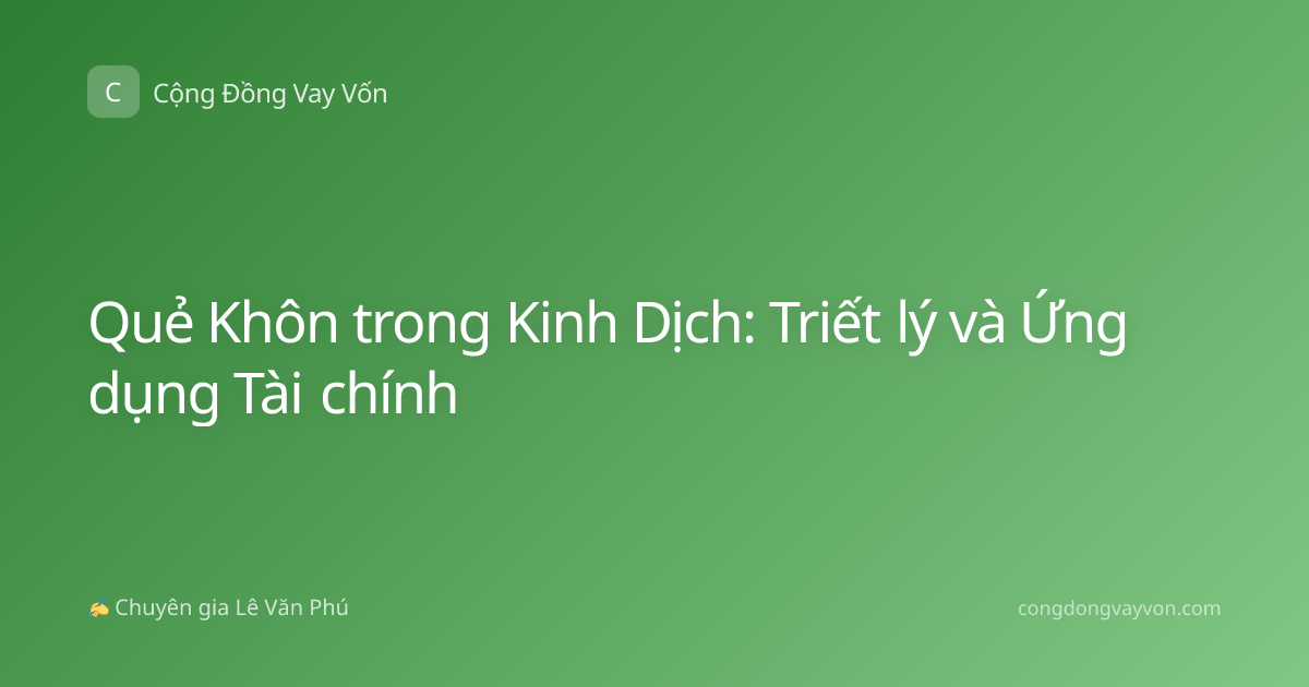 Quẻ Khôn trong Kinh Dịch: Triết lý và Ứng dụng Tài chính