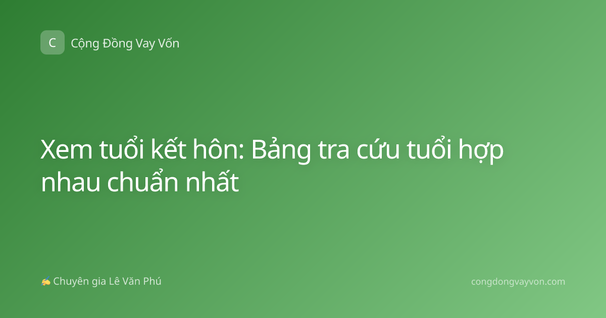 Xem tuổi kết hôn: Bảng tra cứu tuổi hợp nhau chuẩn nhất
